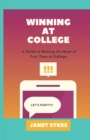 Image for Winning at College : A Guide to Making the Most of Your Time at College