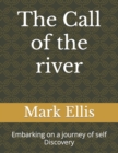 Image for The Call of the river : Embarking on a journey of self Discovery
