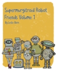 Image for Supermurgitroid Robot Friends Volume 1