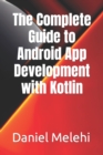 Image for The Complete Guide to Android App Development with Kotlin