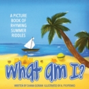 Image for What Am I? Summer : A Picture Book of Read-Aloud, Rhyming Summer Riddles