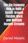Image for The Gig Economy - How to Build a Career Around Flexible Work and Multiple Income Streams