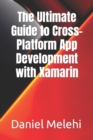 Image for The Ultimate Guide to Cross-Platform App Development with Xamarin