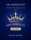 Image for The Crowned Duty : Inside the Royal Life of King Charles III
