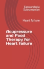 Image for Acupressure and Food Therapy for Heart failure : Heart failure