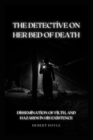Image for The DetectIve on Her Bed of Death : DIssemInatIon of FIlth, and Hazards In HIs ExIstence