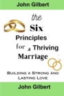 Image for The Six Principles for a Thriving Marriage : : Building a Strong and Lasting Love