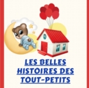 Image for Les Belles Histoires des tout-petits : Des contes magiques pour les jeunes esprits curieux