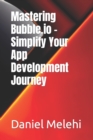 Image for Mastering Bubble.io - Simplify Your App Development Journey