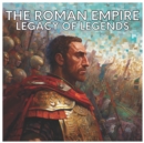 Image for The Roman Empire : Legacy of Legends