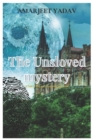 Image for The Unsloved Mystery : A Tale of Betrayal, Suspense and Love
