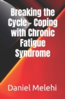Image for Breaking the Cycle - Coping with Chronic Fatigue Syndrome