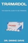 Image for Tramadol : The Essential Guide to Use Tramadol