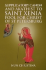 Image for Supplicatory Canon and Akathist to Saint Xenia Fool for Christ of St Petersburg