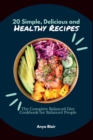 Image for 20 Simple, Delicious and Healthy Recipes : The Complete Balanced Diet Cookbook for Balanced People