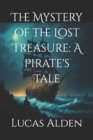 Image for The Mystery of the Lost Treasure : A Pirate&#39;s Tale