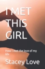 Image for I Met This Girl : How I met the love of my life