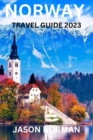 Image for Norway Travel Guide 2023 : Savor the Norwegian Charm: Culture, Cuisine, and Nature&#39;s Wonders
