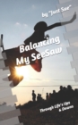 Image for Balancing My SeeSaw : Through Life&#39;s Ups and Downs