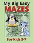 Image for My Big Easy Mazes for Kids 5-7 : Maze Puzzles for Kindergarten, Preschool, and Elementary