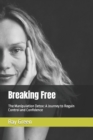 Image for Breaking Free : The Manipulation Detox: A Journey to Regain Control and Confidence