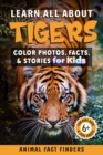 Image for Learn All About Tigers : Color Photos, Facts, and Stories for Kids