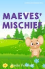 Image for Maeves Mischief : A Little Life Lesson on Honesty (for little people aged 2 - 6)