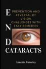 Image for End Cataracts : Prevention and Reversal of Vision Challenges With Easy Remedies