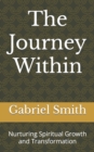 Image for The Journey Within : Nurturing Spiritual Growth and Transformation
