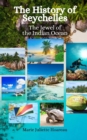 Image for The History of Seychelles : The Jewel of the Indian Ocean