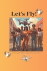 Image for Let&#39;s Fly! The Sky Squad&#39;s Beginners Guide to Drones from A to Z