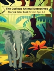 Image for The Curious Animal Detectives : Story &amp; Color Book for Kids Ages 4-8