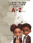 Image for A Journey Through African American History : The A to Z Series Alphabet Book
