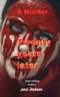 Image for Twenty years later : A murder
