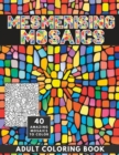 Image for Mesmerising Mosaics : Wonderfully Detailed Coloring Book for Adults and Teens