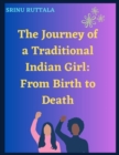 Image for The Journey of a Traditional Indian Girl : From Birth to Death