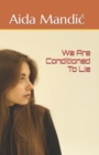 Image for We Are Conditioned To Lie