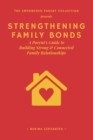 Image for Strengthening Family Bonds : A Parent&#39;s Guide to Building Strong and Connected Family Relationships