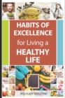 Image for Habits of Excellence for Living a Healthy Life : Discover the secret to a full and happy life!