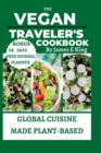 Image for The Vegan Traveler&#39;s Cookbook : Global Cuisine Made Plant-Based