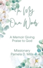 Image for In My Own Words : A Memoir Giving Praise to God