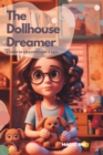 Image for The Dollhouse Dreamer. A Story of Creativity and Legacy