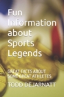 Image for Fun Information about Sports Legends : Great Facts about Some Great Athletes