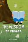 Image for The Wisdom Of Fables : A Collection Of Moral Lessons&#39; Stories For Kids