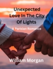Image for Unexpected Love in the City of Lights : A Parisian Romance