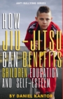Image for &quot;How Jiu-Jitsu Can Benefit Children&#39;s Education and Self-Esteem : A Comprehensive Guide&quot;
