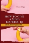Image for How to Give a Mind Blowing BJ