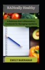 Image for RADically Healthy : A Delicious Anti-Inflammatory Cookbook for Managing Lipedema