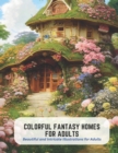 Image for Colorful Fantasy Homes for Adults