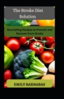 Image for The Stroke Diet Solution : Nourishing Recipes to Prevent and Recover from Stroke